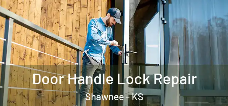 Door Handle Lock Repair Shawnee - KS