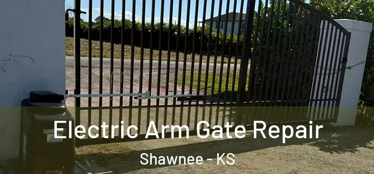  Electric Arm Gate Repair Shawnee - KS