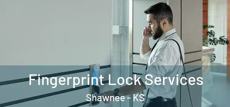 Fingerprint Lock Services Shawnee - KS