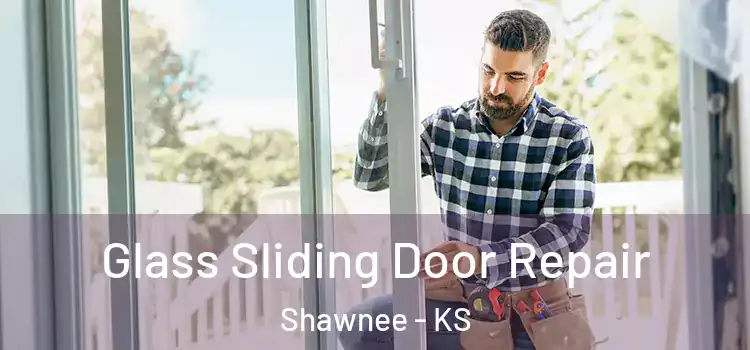 Glass Sliding Door Repair Shawnee - KS