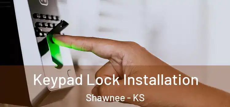  Keypad Lock Installation Shawnee - KS