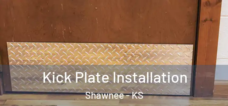 Kick Plate Installation Shawnee - KS
